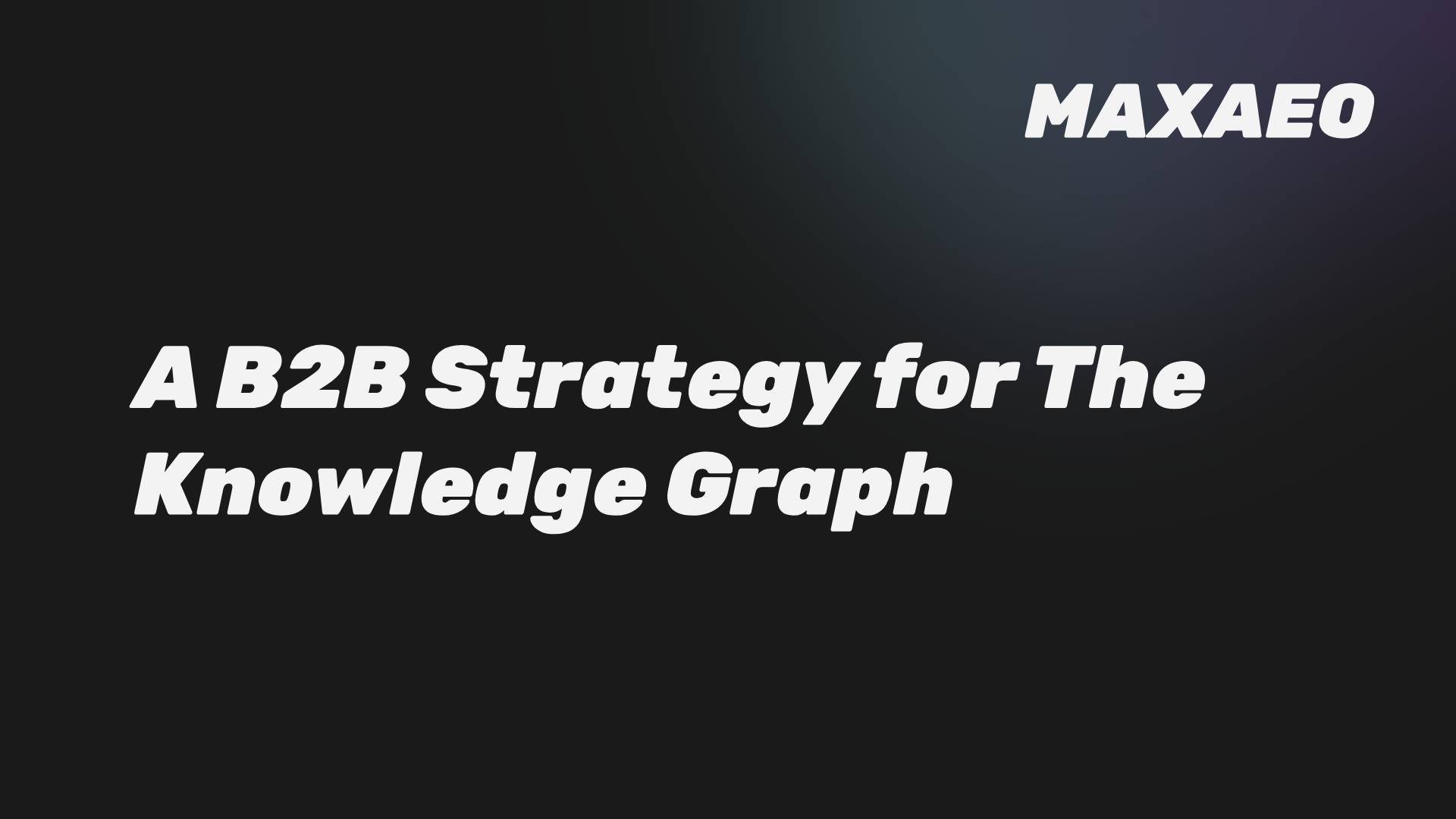 Unlocking AI Authority: The B2B Leader's Guide to the Knowledge Graph